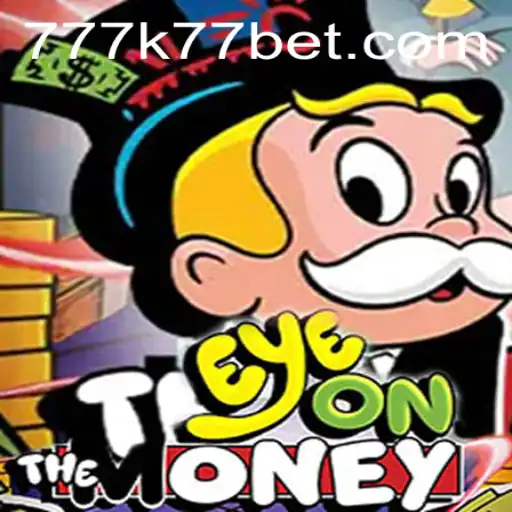 Discover the Thrilling World of EyeOnTheMoney and the Intriguing k77 Bet
