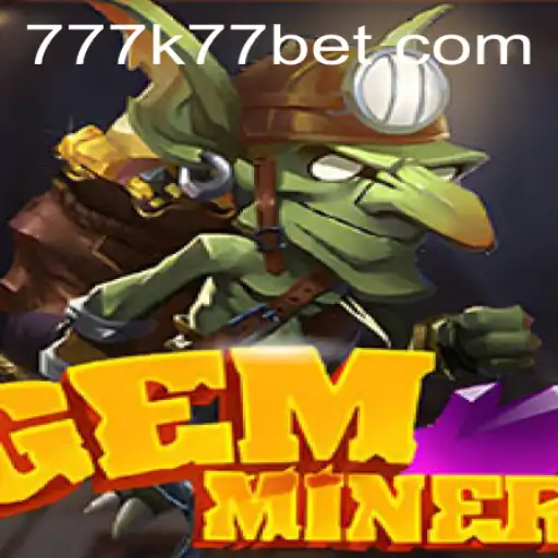 Exploring the Exciting World of GemMiner: A Perfect Game for K77 Bet Enthusiasts